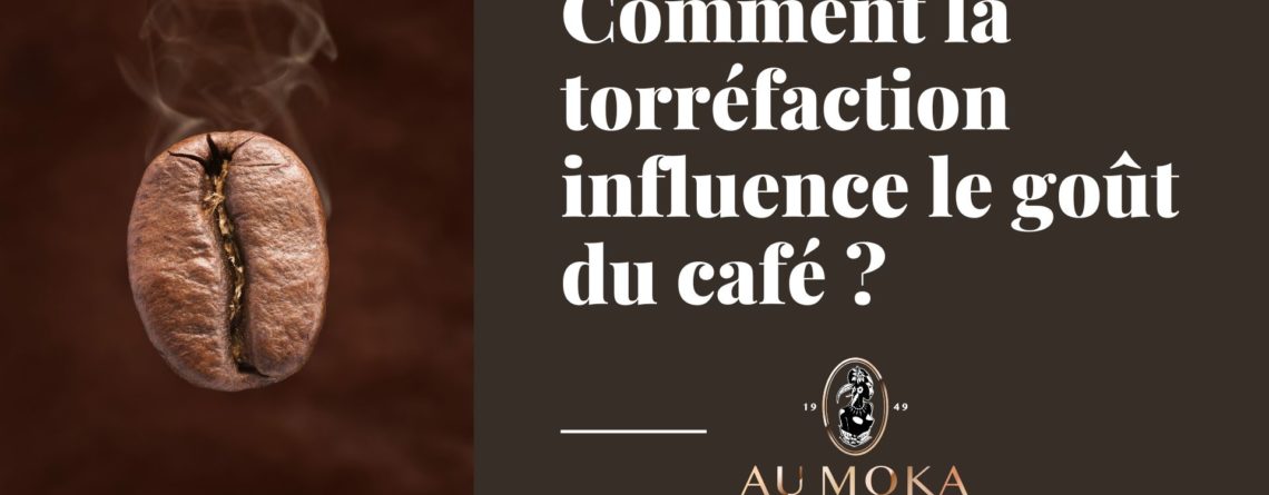 Comment la torréfaction influence le goût du café - Au Moka