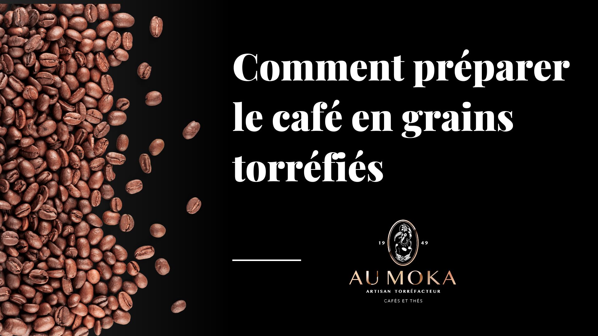 comment préparer le café en grains torréfiés - Au Moka - Torréfaction Neuchâtel